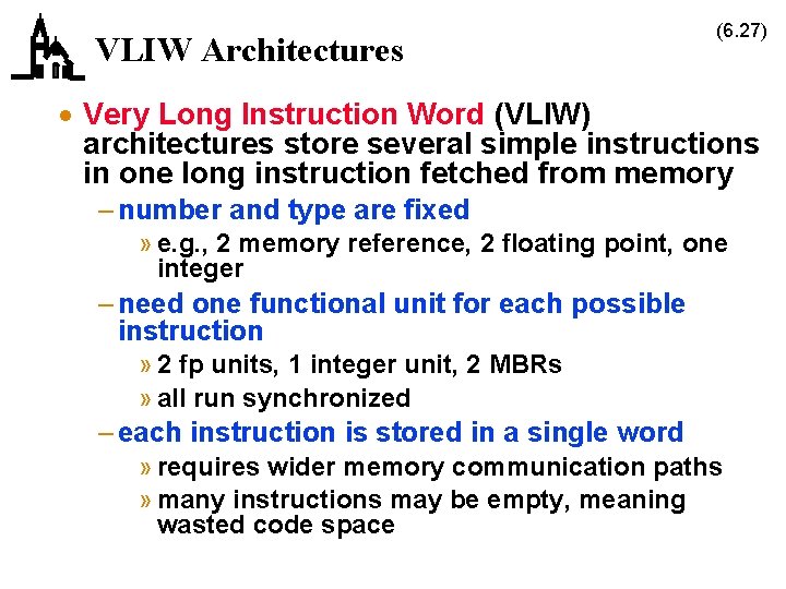 VLIW Architectures (6. 27) · Very Long Instruction Word (VLIW) architectures store several simple