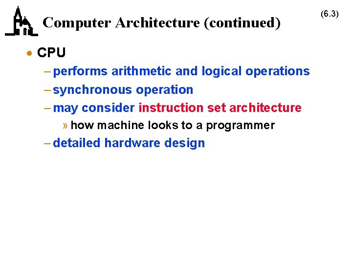 Computer Architecture (continued) · CPU – performs arithmetic and logical operations – synchronous operation