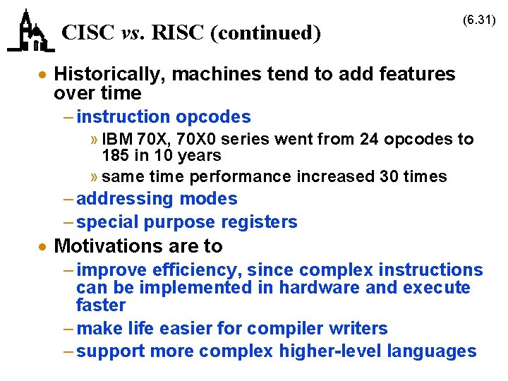 CISC vs. RISC (continued) (6. 31) · Historically, machines tend to add features over