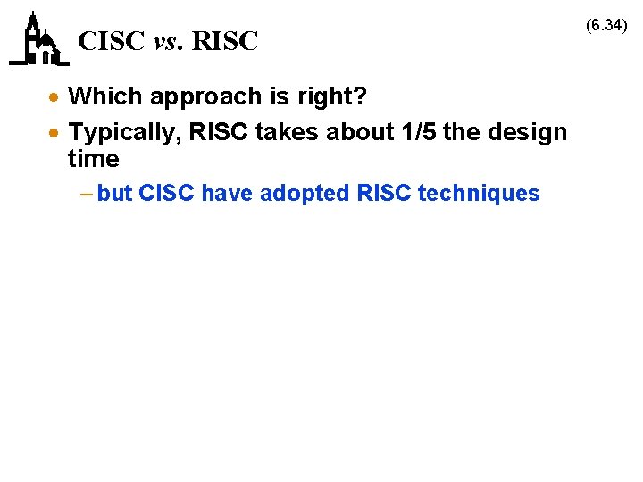CISC vs. RISC · Which approach is right? · Typically, RISC takes about 1/5