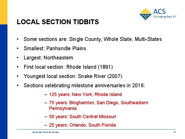 LOCAL SECTION TIDBITS • Some sections are: Single County, Whole State, Multi-States • Smallest: