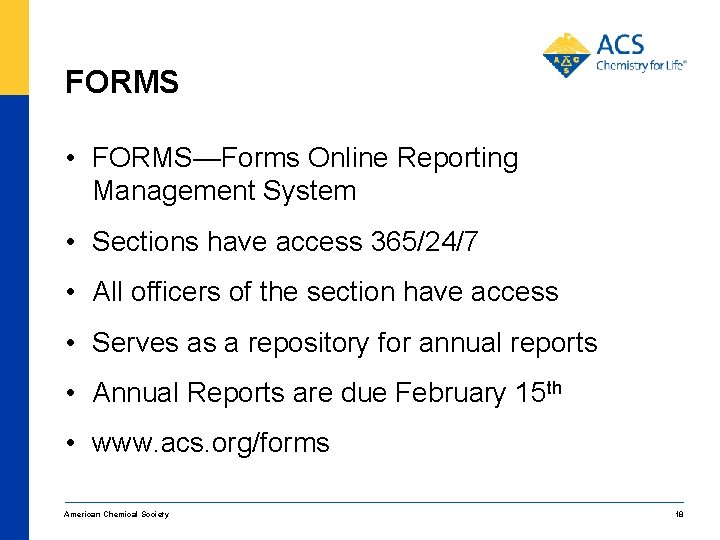 FORMS • FORMS—Forms Online Reporting Management System • Sections have access 365/24/7 • All