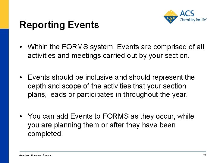 Reporting Events • Within the FORMS system, Events are comprised of all activities and
