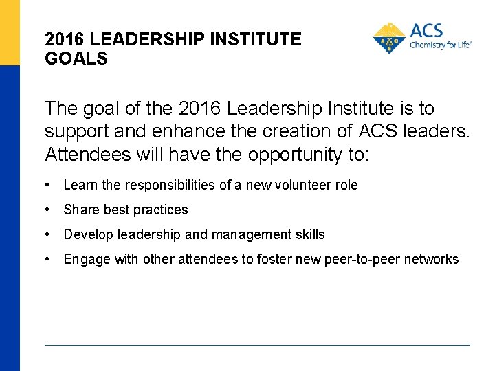 2016 LEADERSHIP INSTITUTE GOALS The goal of the 2016 Leadership Institute is to support