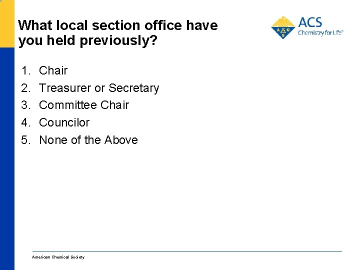 What local section office have you held previously? 1. 2. 3. 4. 5. Chair