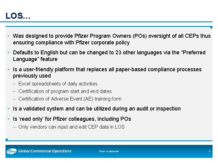 LOS… • Was designed to provide Pfizer Program Owners (POs) oversight of all CEPs LOS… • Was designed to provide Pfizer Program Owners (POs) oversight of all CEPs