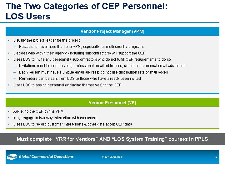 The Two Categories of CEP Personnel: LOS Users Vendor Project Manager (VPM) • Usually The Two Categories of CEP Personnel: LOS Users Vendor Project Manager (VPM) • Usually