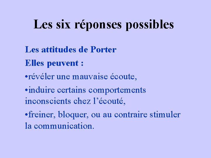 Les six réponses possibles Les attitudes de Porter Elles peuvent : • révéler une Les six réponses possibles Les attitudes de Porter Elles peuvent : • révéler une