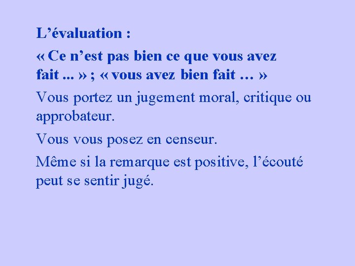 L’évaluation : « Ce n’est pas bien ce que vous avez fait. . . L’évaluation : « Ce n’est pas bien ce que vous avez fait. . .