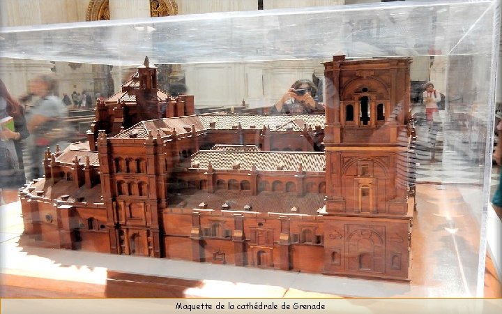 Maquette de la cathédrale de Grenade 