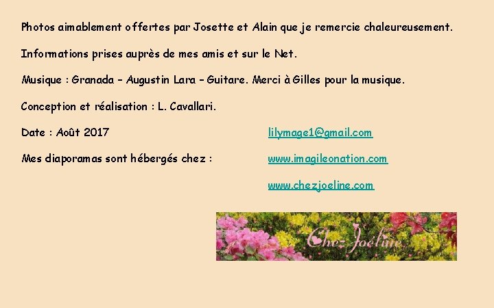 Photos aimablement offertes par Josette et Alain que je remercie chaleureusement. Informations prises auprès