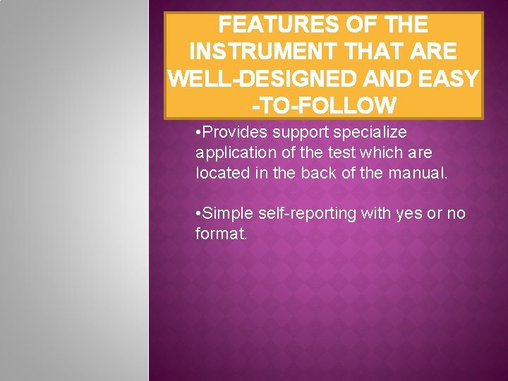 FEATURES OF THE INSTRUMENT THAT ARE WELL-DESIGNED AND EASY -TO-FOLLOW • Provides support specialize