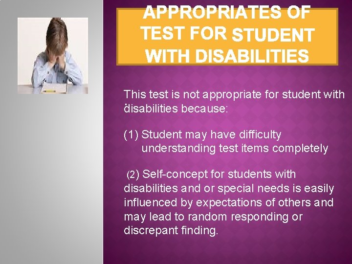 APPROPRIATES OF TEST FOR This test is not appropriate for student with. disabilities because: