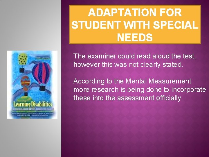 ADAPTATION FOR STUDENT WITH SPECIAL NEEDS The examiner could read aloud the test, .