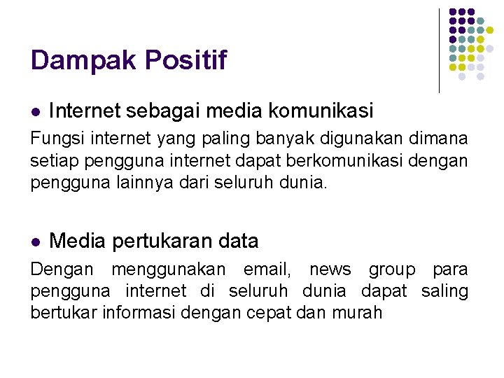 Dampak Positif l Internet sebagai media komunikasi Fungsi internet yang paling banyak digunakan dimana