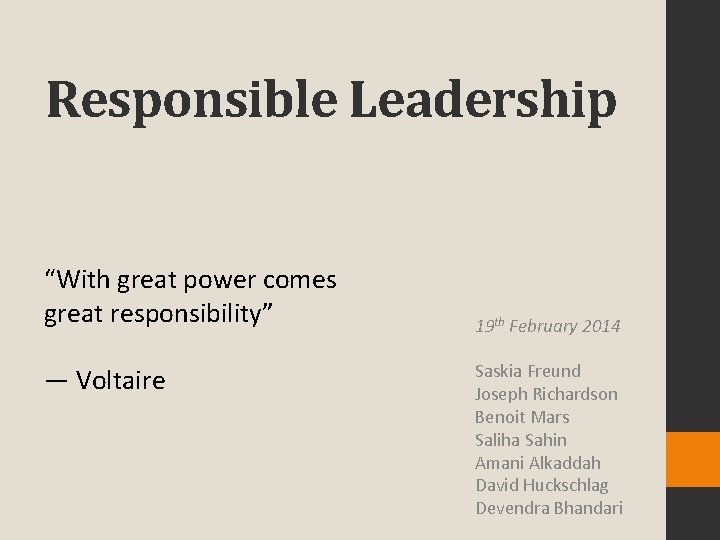 Responsible Leadership “With great power comes great responsibility” ― Voltaire 19 th February 2014