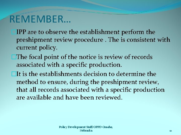 REMEMBER… �IPP are to observe the establishment perform the preshipment review procedure. The is