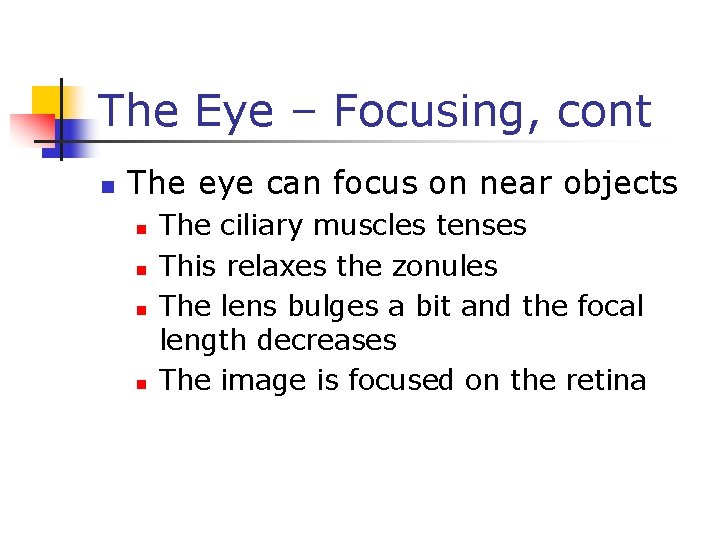 The Eye – Focusing, cont n The eye can focus on near objects n