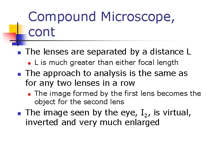 Compound Microscope, cont n The lenses are separated by a distance L n n