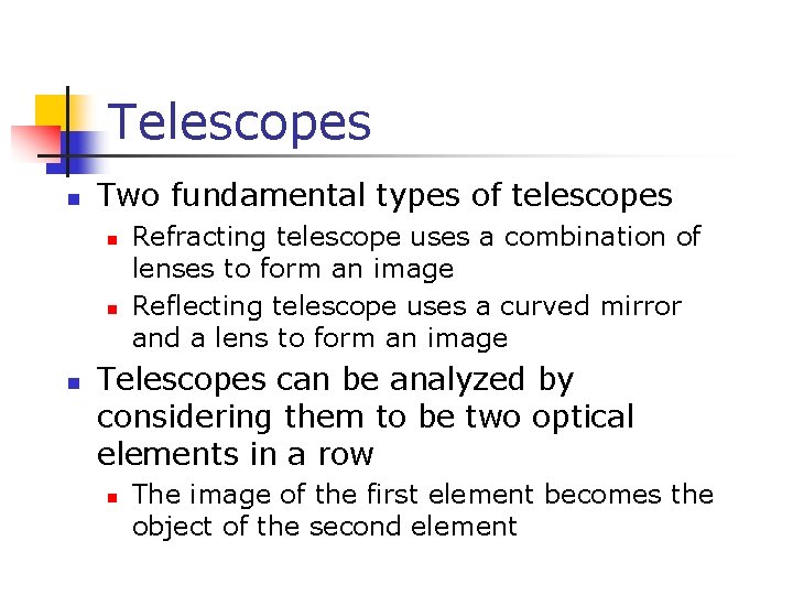 Telescopes n Two fundamental types of telescopes n n n Refracting telescope uses a