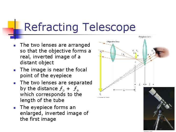 Refracting Telescope n n The two lenses are arranged so that the objective forms