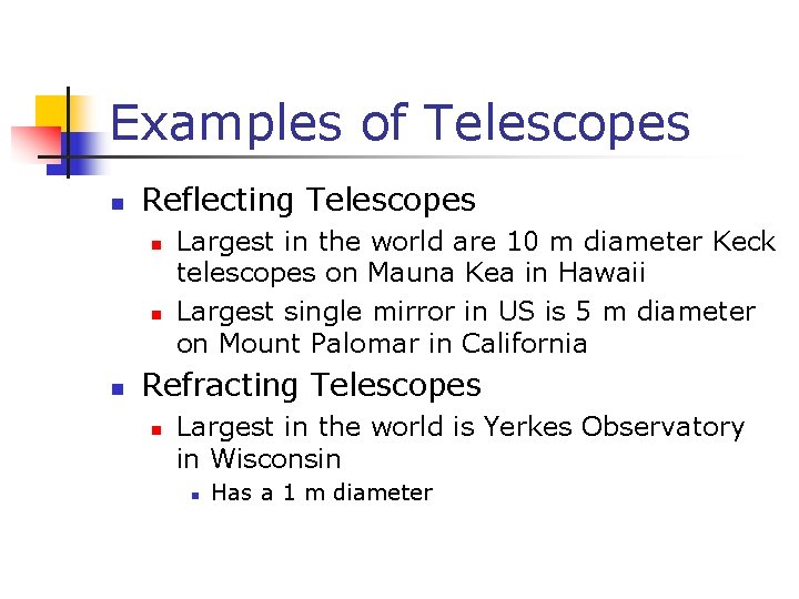 Examples of Telescopes n Reflecting Telescopes n n n Largest in the world are