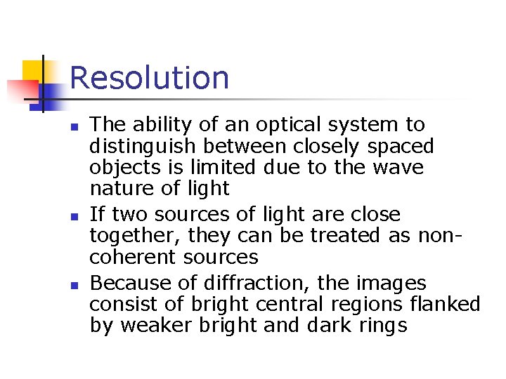 Resolution n The ability of an optical system to distinguish between closely spaced objects