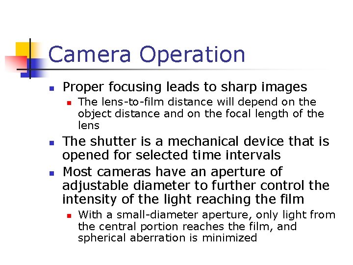 Camera Operation n Proper focusing leads to sharp images n n n The lens-to-film