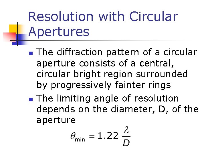 Resolution with Circular Apertures n n The diffraction pattern of a circular aperture consists
