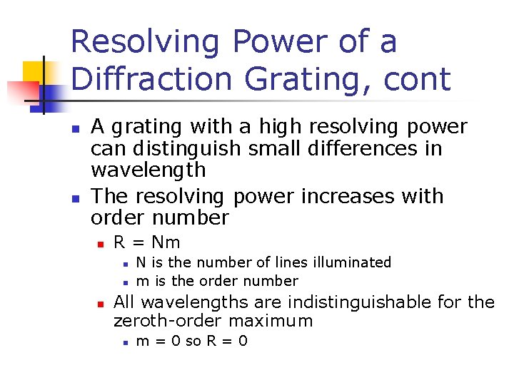 Resolving Power of a Diffraction Grating, cont n n A grating with a high