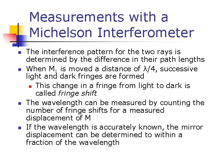 Measurements with a Michelson Interferometer n n The interference pattern for the two rays