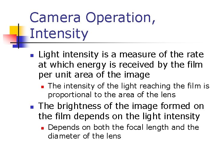 Camera Operation, Intensity n Light intensity is a measure of the rate at which