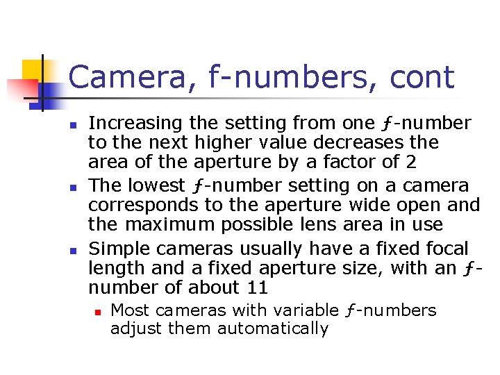 Camera, f-numbers, cont n n n Increasing the setting from one ƒ-number to the