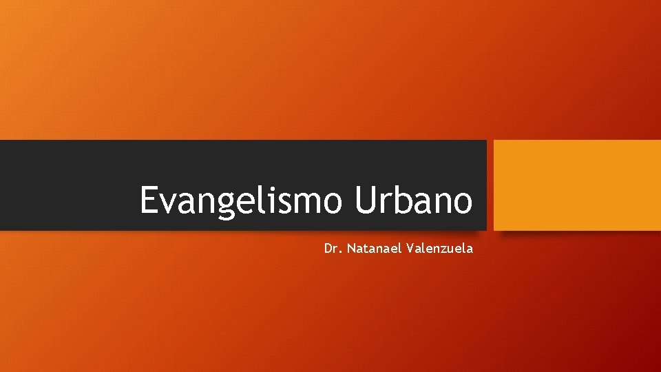 Evangelismo Urbano Dr. Natanael Valenzuela 