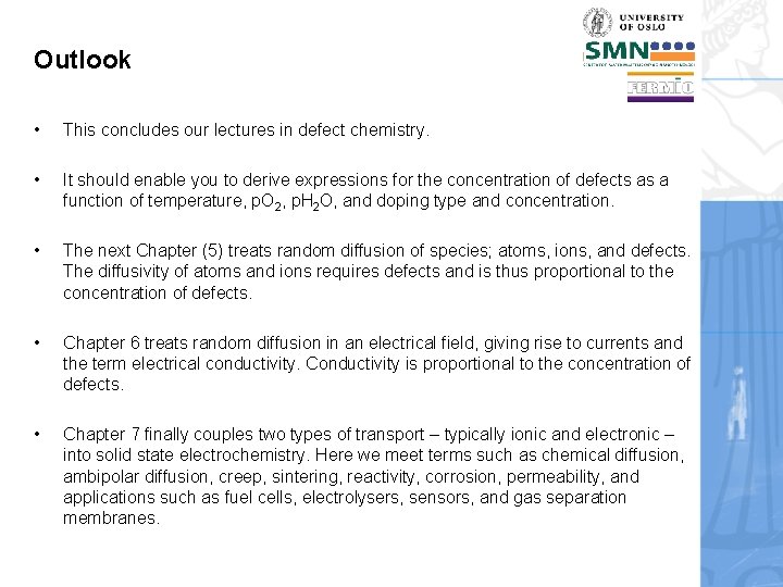 Outlook • This concludes our lectures in defect chemistry. • It should enable you