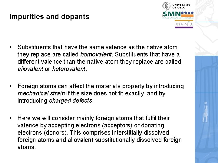 Impurities and dopants • Substituents that have the same valence as the native atom