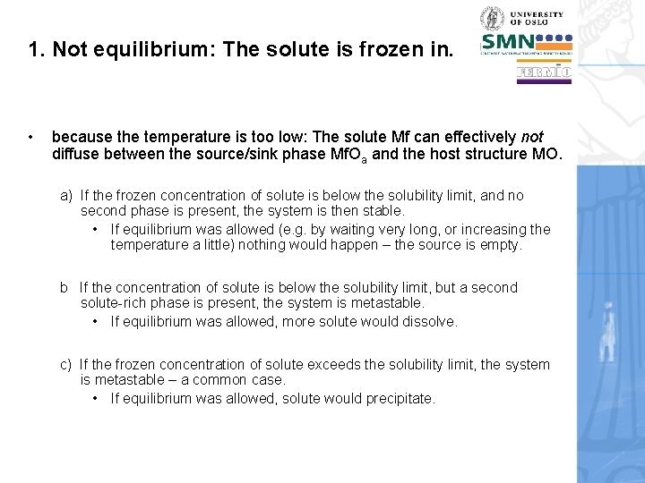 1. Not equilibrium: The solute is frozen in. • because the temperature is too