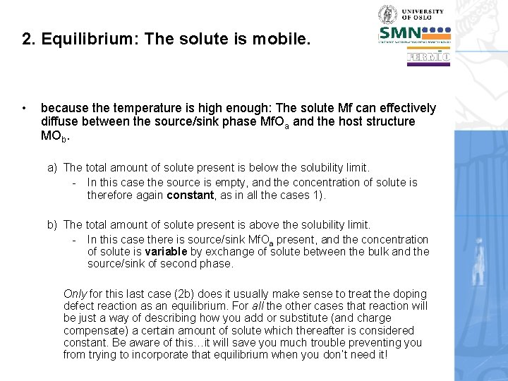 2. Equilibrium: The solute is mobile. • because the temperature is high enough: The