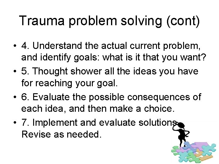 Trauma problem solving (cont) • 4. Understand the actual current problem, and identify goals: