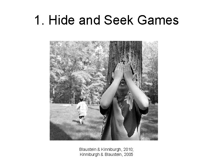 1. Hide and Seek Games Blaustein & Kinniburgh, 2010; Kinniburgh & Blaustein, 2005 