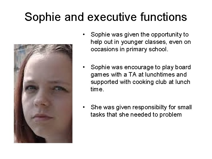 Sophie and executive functions • Sophie was given the opportunity to help out in