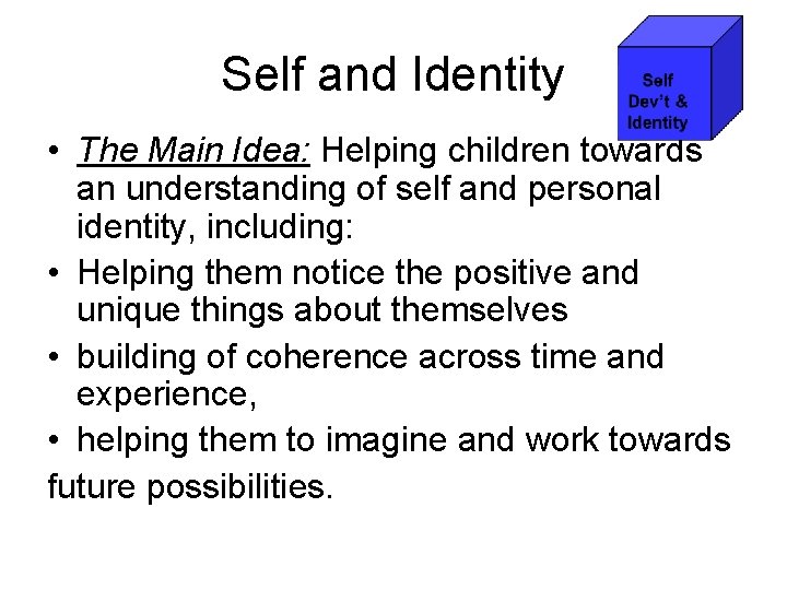 Self and Identity • The Main Idea: Helping children towards an understanding of self