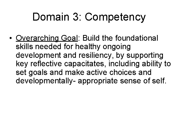 Domain 3: Competency • Overarching Goal: Build the foundational skills needed for healthy ongoing