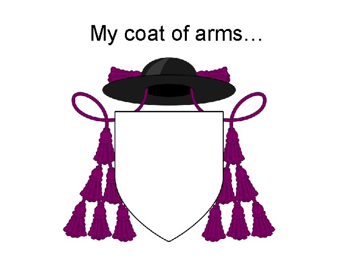 My coat of arms… 