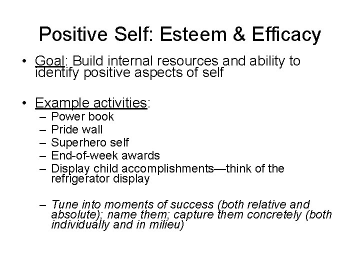 Positive Self: Esteem & Efficacy • Goal: Build internal resources and ability to identify