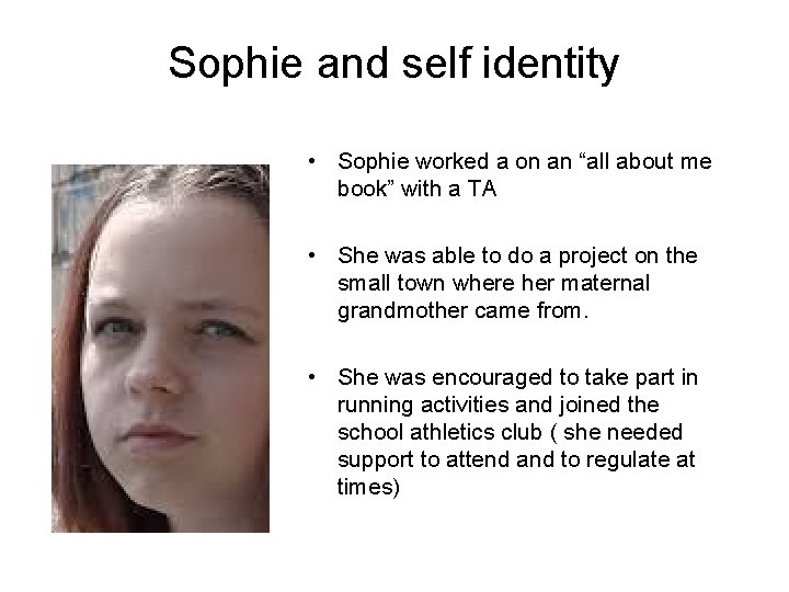 Sophie and self identity • Sophie worked a on an “all about me book”