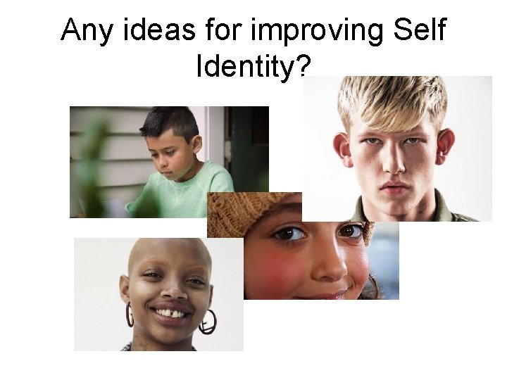 Any ideas for improving Self Identity? 