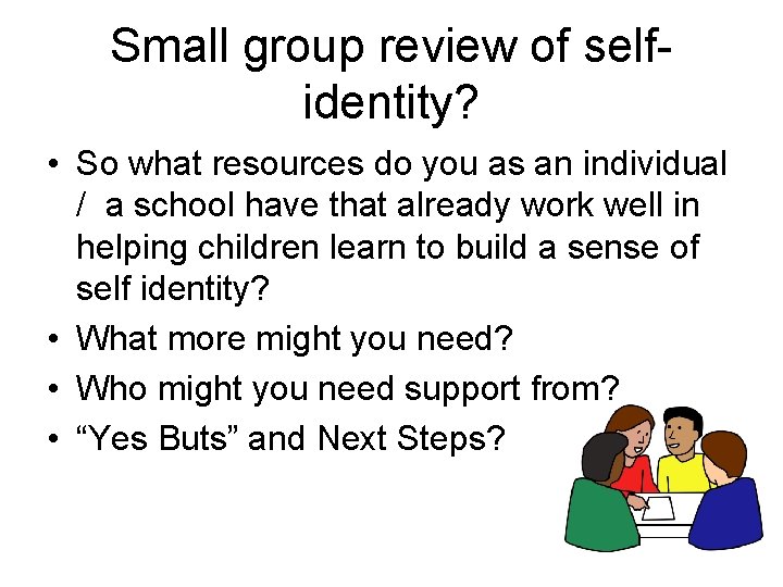 Small group review of selfidentity? • So what resources do you as an individual