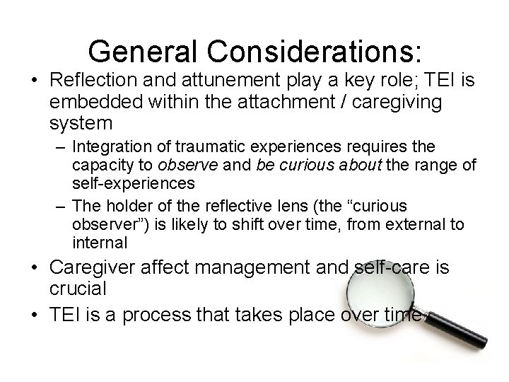 General Considerations: • Reflection and attunement play a key role; TEI is embedded within
