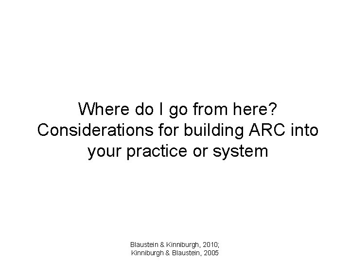 Where do I go from here? Considerations for building ARC into your practice or